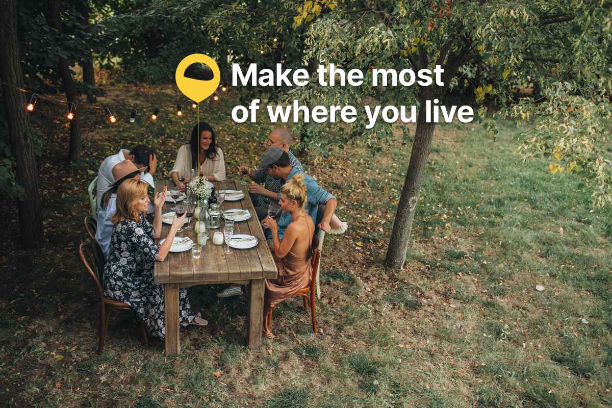 Make the most of where you live